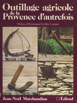 cover image of Outillage agricole de la Provence d'autrefois